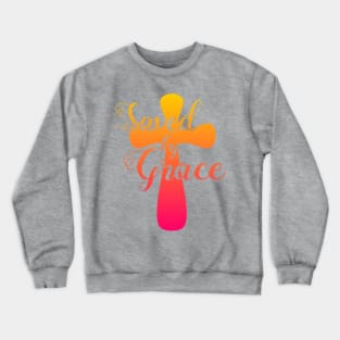 Saved by Grace Crewneck Sweatshirt